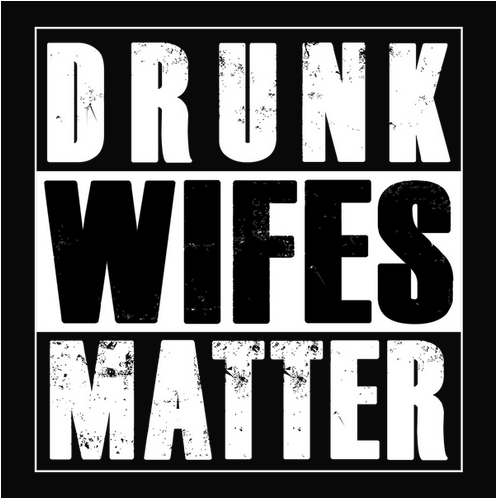 Drunk Wives Matter Tee