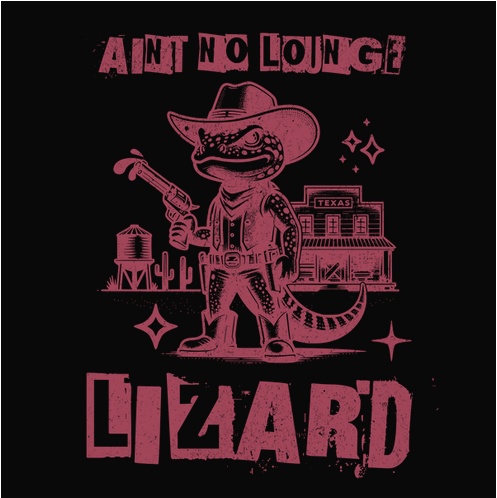 Ain't No Lounge Lizard Tee