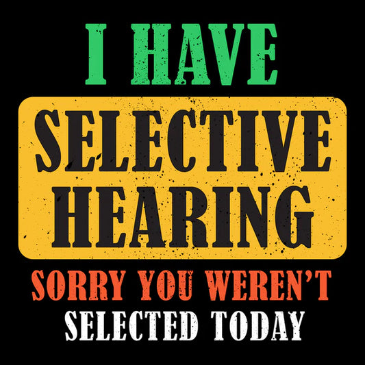 Selective Hearing Tee